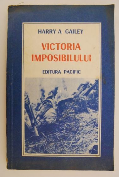 Victoria imposibilului &ndash; Harry A. Gailey