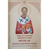 VIATA SI ACATISTUL SFANTULUI IERARH NICOLAE, ARHIEPISCOPUL MIRELOR LICHIEI-NECUNOSCUT-244626