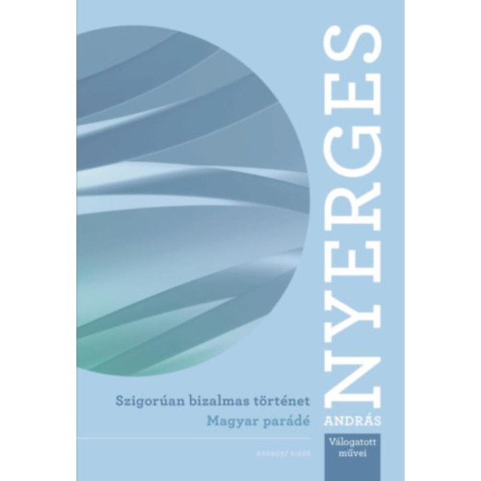 Szigor&uacute;an bizalmas t&ouml;rt&eacute;net - Magyar par&aacute;d&eacute; - Nyerges Andr&aacute;s