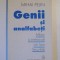 GENII SI ANALFABETI , MILITARI SI INTELECTUALI SUB LUPA SECURITATII , de MIHAI PELIN , BUCURESTI 2002