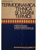 Vsevolod Radcenco - Termodinamica tehnica si masini termice - Procese ireversibile (Editia: 1976)