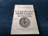 Cumpara ieftin M GASTER - LITERATURA POPULARA ROMANA