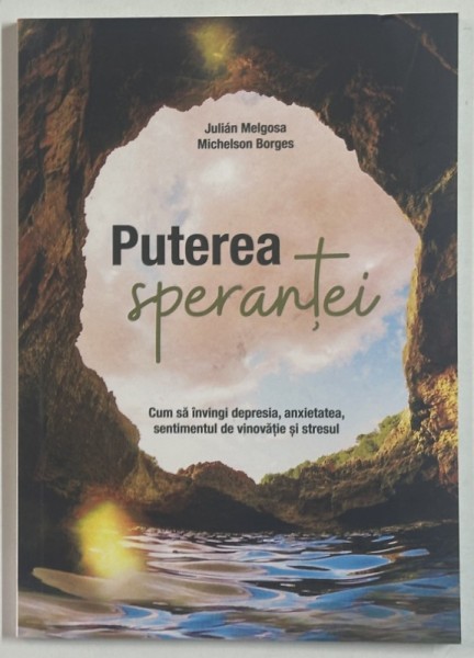 PUTEREA SPERANTEI de JULIAN MELGOSA si MICHELSON BORGES , CUM SA INVINGI DEPRESIA ...STRESUL , 2023