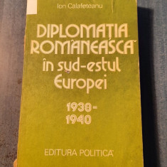 Diplomatia romaneasca in sud estul Europei 1938 - 1940 Ion Calafeteanu