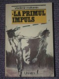 LA PRIMUL IMPULS - Vladimir Makanin, Ed Univers 1988, 507 pag, Alb, L