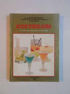 COCTEILURI PENTRU PROFESIONISTI SI AMATORI de RADU NICOLESCU , DUMITRU MLADIN , 2000 foto