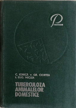 TUBERCULOZA ANIMALELOR DOMESTICE-C. IONICA, GR. CIORTEA, I.EUG. MICLEA foto