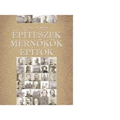 &amp;Eacute;p&amp;iacute;t&amp;eacute;szek, M&amp;eacute;rn&amp;ouml;k&amp;ouml;k, &amp;Eacute;p&amp;iacute;tők - Haj&amp;oacute;s Gy&amp;ouml;rgy foto