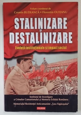 STALINIZARE SI DESTALINIZARE . EVOLUTII INSTITUTIONALE SI IMPACT SOCIAL de COSMIN BUDEANCA , FLORENTIN OLTEANU , 2014 *PREZINTA SUBLINIERI IN TEXT foto