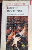 ISTORIE NOCTURNA(O INTERPRETARE A SABATULUI), CARLO GINZBURG/ POLIROM 1996/ FOLOSITA, 349 pagini