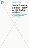 Steps Towards a Small Theory of the Visible | John Berger, Penguin Books Ltd