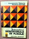 Indrumatorul montatorului de placaje. Editura Tehnica, 1973 - C. Tsicura, Rodica Cornea