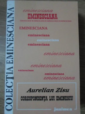 CORESPONDENTA LUI EMINESCU. COLECTIA EMINESCIANA 52 - AURELIAN ZISU foto