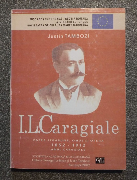 Justin Tambozi - I.L. Caragiale, vatra străbună, omul şi opera