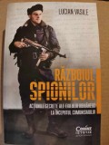 LUCIAN VASILE - RAZBOIUL SPIONILOR. ACTIUNILE SECRETE ALE EXILULUI ROMANESC