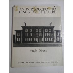 AN INTRODUCTION TO ULSTER ARCHITECTURE - Hugh DIXON