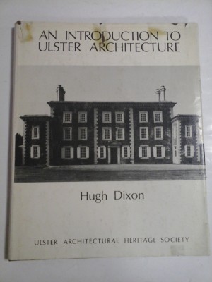 AN INTRODUCTION TO ULSTER ARCHITECTURE - Hugh DIXON foto