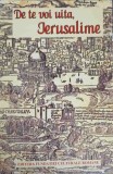 DE TE VOI UITA, IERUSALIME. TARA SFANTA SI CARTILE SACRE IN LITERATURA ROMANA-MARIN BUCUR, VICTORIA ANA TAUSAN