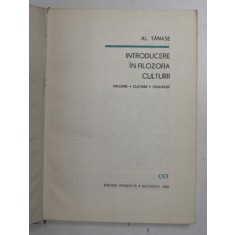 INTRODUCERE IN FILOZOFIA CULTURII , VALOAREA , CULTURA , CIVILIZATIE de AL. TANASE , 1968