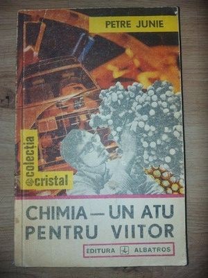 Chimia- un atu pentru viitor - Petre Junie foto