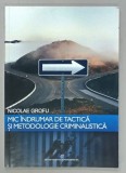 MIC INDRUMAR DE TACTICA SI METODOLOGIE CRIMINALISTICA de NICOLAE GROFU , 2019