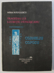 TRAGEDIA LUI LUCRETIU PATRASCANU / CONVORBIRI CU OMUL POLITIC CORNELIU COPOSU de MIHAI RADULESCU , 1992 foto