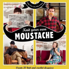 Knit Your Own Moustache: Create 20 Knit and Crochet Disguises | Vicky Eames