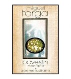 Miguel Torga - Povestiri montane - Poeme lusitane - 115731