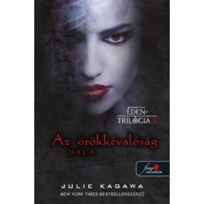 Az &ouml;r&ouml;kk&eacute;val&oacute;s&aacute;g dala - &Eacute;den tril&oacute;gia 3. - Julie Kagawa