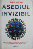 Asediul invizibil. Ascensiunea coronavirusurilor si cautarea unui remediu &ndash; Dan Werb (cateva sublinieri)