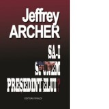 Sa-i spunem presedintelui - Jeffrey Archer, Doina Ceraceanu