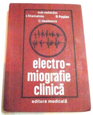 ELECTRO-MIOGRAFIE CLINICA de I.STAMATOIU , B.ASGIAN, C.VASILESCU , 1981 foto