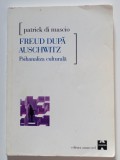 Patrick di Mascio - Freud după Auschwitz. Psihanaliza culturală