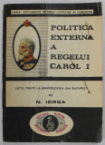 POLITICA EXTERNA A REGELUI CAROL I-N. IORGA , 1991