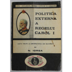 POLITICA EXTERNA A REGELUI CAROL I-N. IORGA , 1991