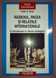 COLIN S. GRAY - RĂZBOIUL, PACEA SI RELAȚIILE INTERNAȚIONALE