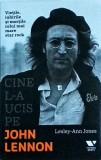 Lesley Ann Jones - Cine l-a ucis pe John Lennon. Vietile, iubirile si mortile