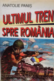 Anatolie Panis - Ultimul tren spre Romania (semnata) (1996)