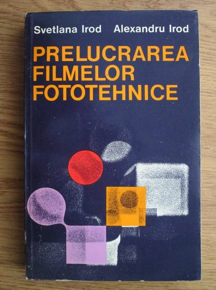 Alexandru Irod, Svetlana Irod - Prelucrarea filmelor fototehnice