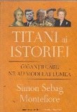 Titani ai istoriei. Gigantii care ne-au modelat lumea