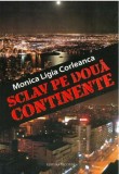 Sclav pe doua continente | Monica Ligia Corleanca