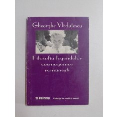 FILOSOFIA LEGENDELOR COSMOGONICE ROMANESTI-GHEORGHE VLADUTESCU