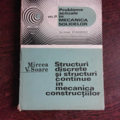 STRUCTURI DISCRETE SI STRUCTURI CONTINUE IN MECANICA CONSTRUCTIILOR Mircea Soare vol 4