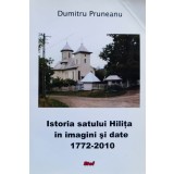 Istoria Satului Hilita In Imagini Si Date 1772-2010 - 2011 - Dumitru Pruneanu (xx954)
