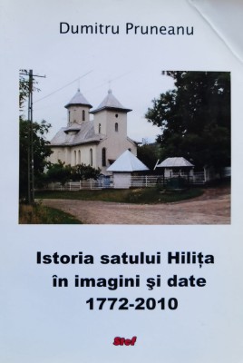 Istoria Satului Hilita In Imagini Si Date 1772-2010 - 2011 - Dumitru Pruneanu (xx954) foto