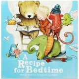 Carte Copii Picture Book A Recipe For Bedtime Povești de Culcare