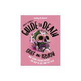 Lonely Planet Lonely Planet's Guide to Death, Grief and Rebirth 1