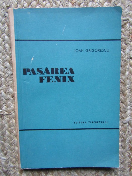 IOAN GRIGORESCU - PASAREA FENIX