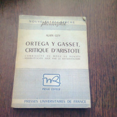 ORTEGA Y GASSET, CRITIQUE D'ARISTOTE - ALAIN GUY (CARTE IN LIMBA FRANCEZA)
