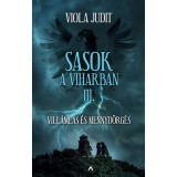 Sasok a viharban III. - Vill&aacute;ml&aacute;s &eacute;s mennyd&ouml;rg&eacute;s - Viola Judit
